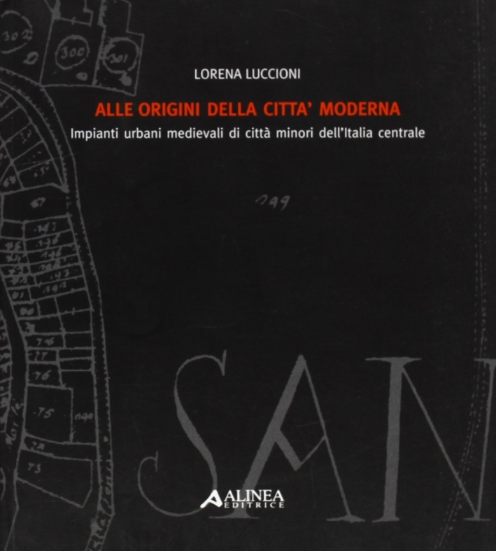 Alle origini della città moderna. Impianti urbani medievali di città …