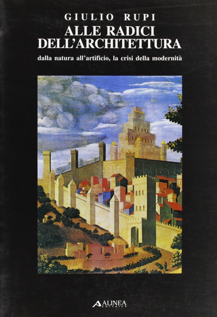 Alle radici dell'architettura, dalla natura all'artificio. La crisi della modernità