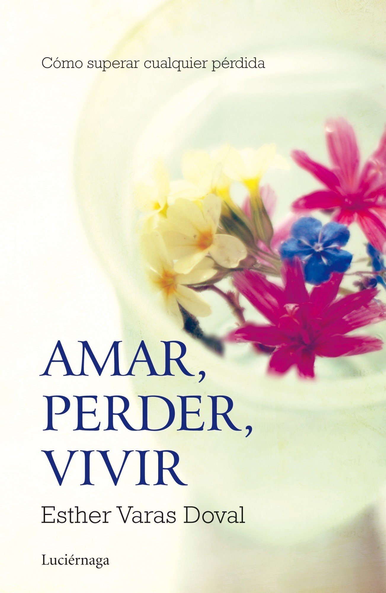 Amar, Perder, Vivir - Como Superar Cualquier Perdida