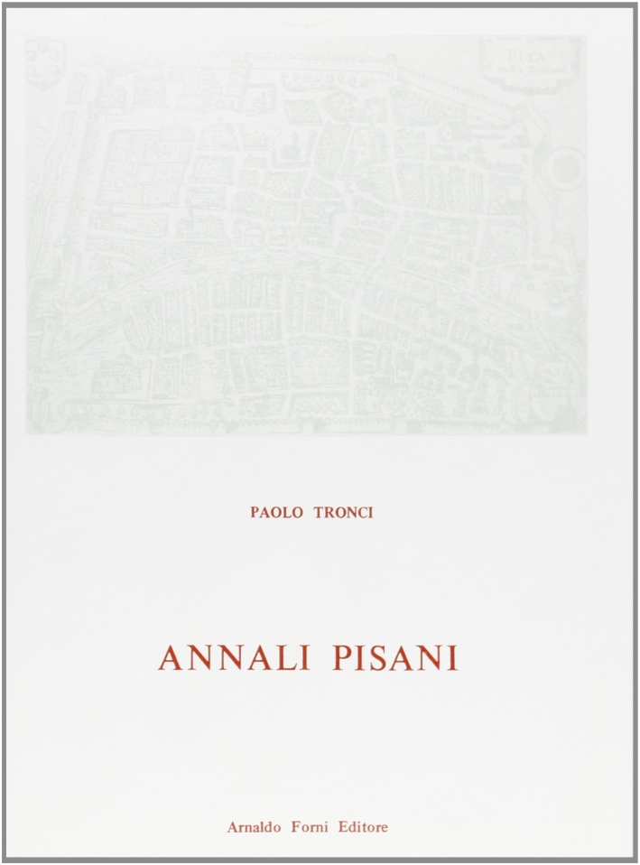 Annali Pisani Seguitati Fino all'Anno 1839 da Valtancoli Montazio e …