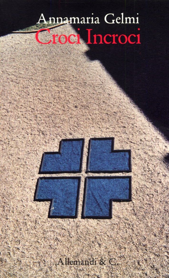 Annamaria Gelmi. Croci Incroci