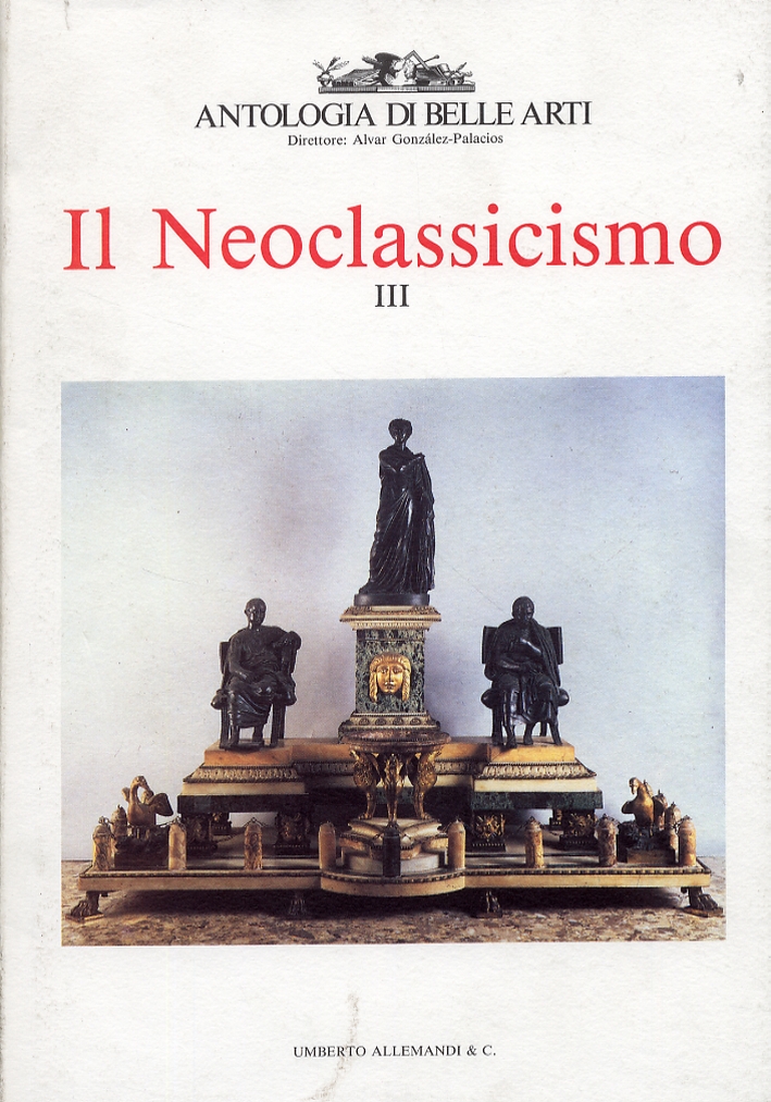 Antologia di Belle Arti. Studi sul Neoclassicismo. III. [Edizione italiana, …