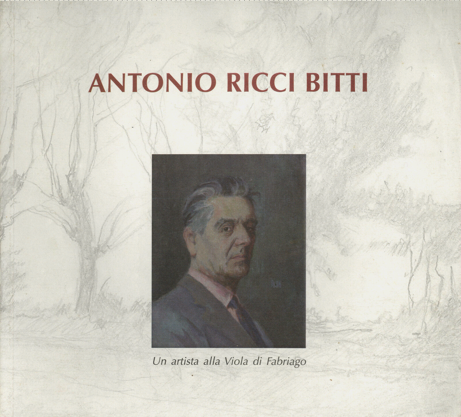 Antonio Ricci Bitti. Un Artista alla Viola di Fabriago