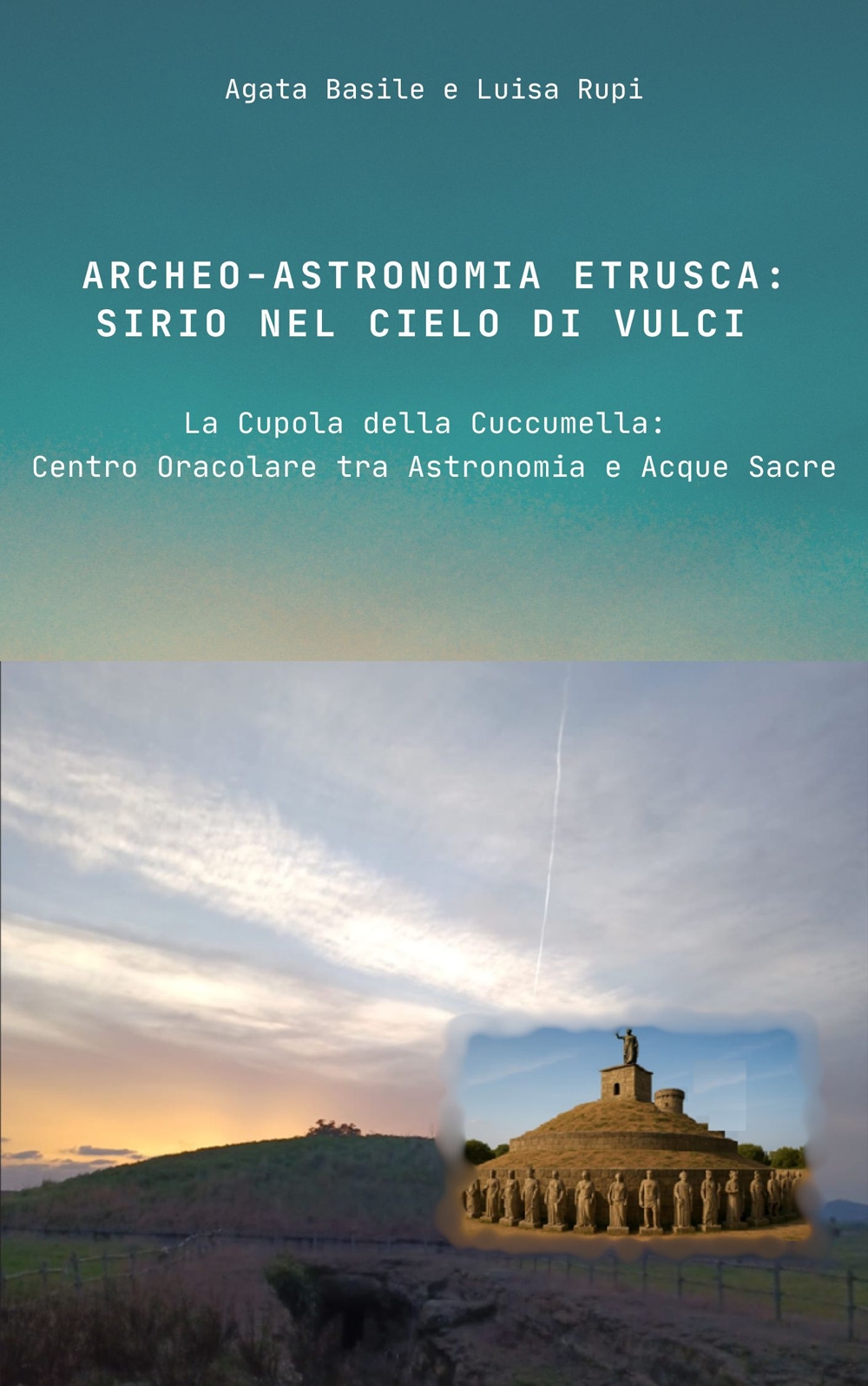 Archeo-astronomia etrusca: Sirio nel cielo di Vulci. La Cupola della …