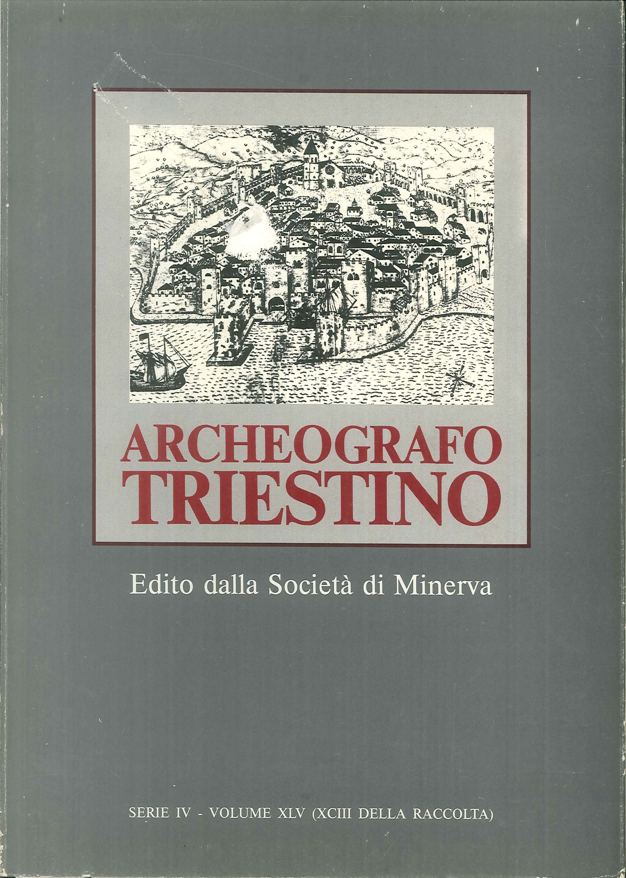 Archeografo Triestino. Serie IV - Volume XLV (XCIII della raccolta).