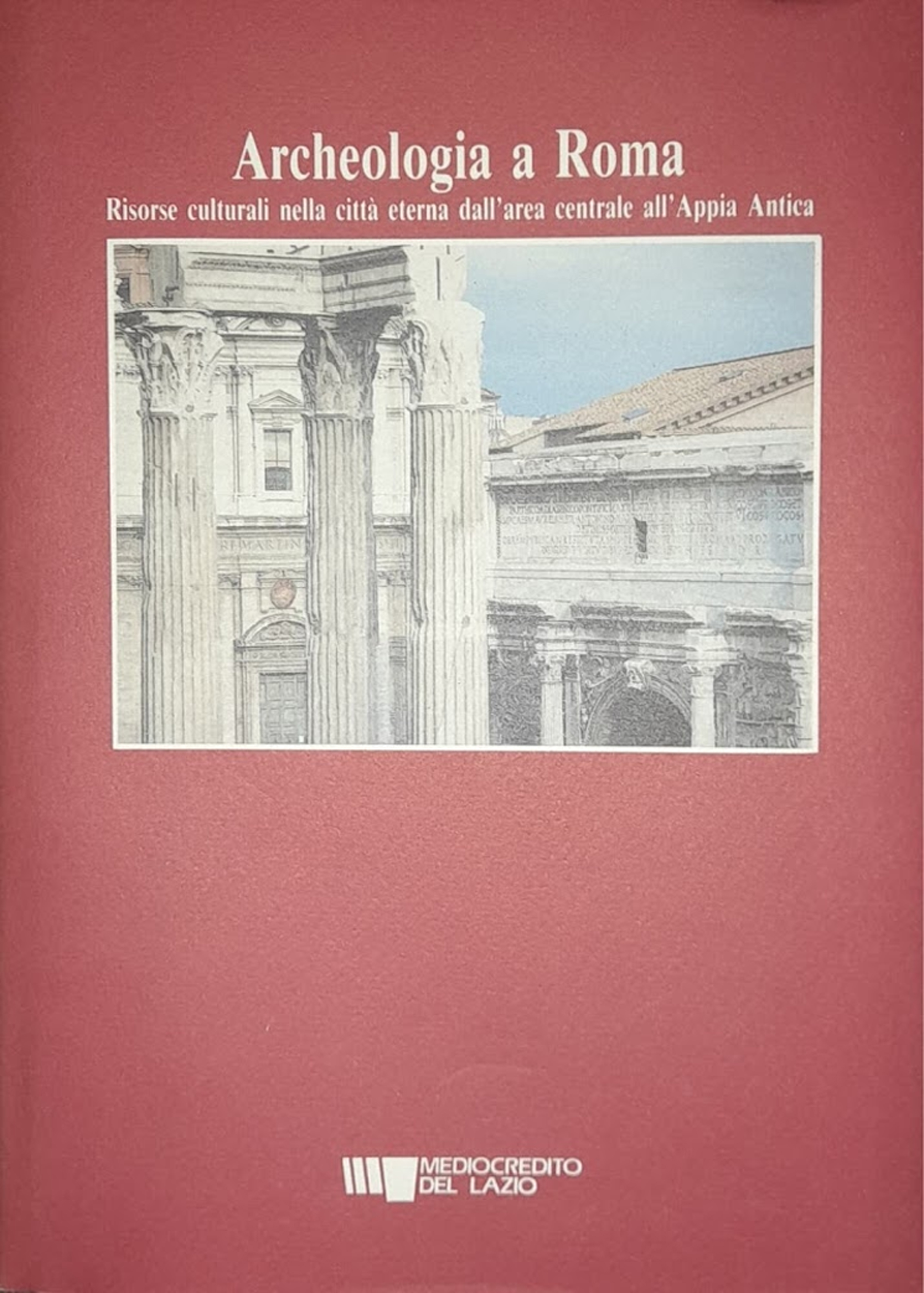 Archeologia a Roma. Risorse Culturali nella Città Eterna dall'Area Centrale …
