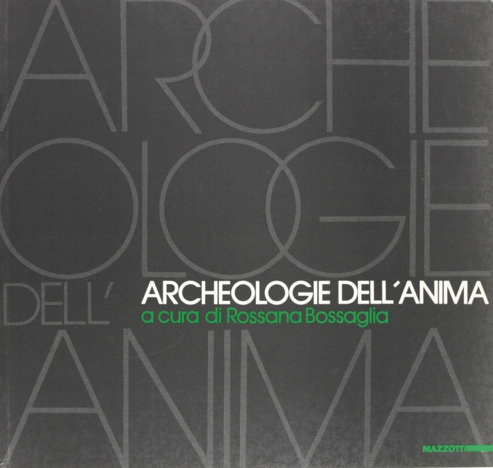 Archeologia dell'anima. Catalogo della mostra