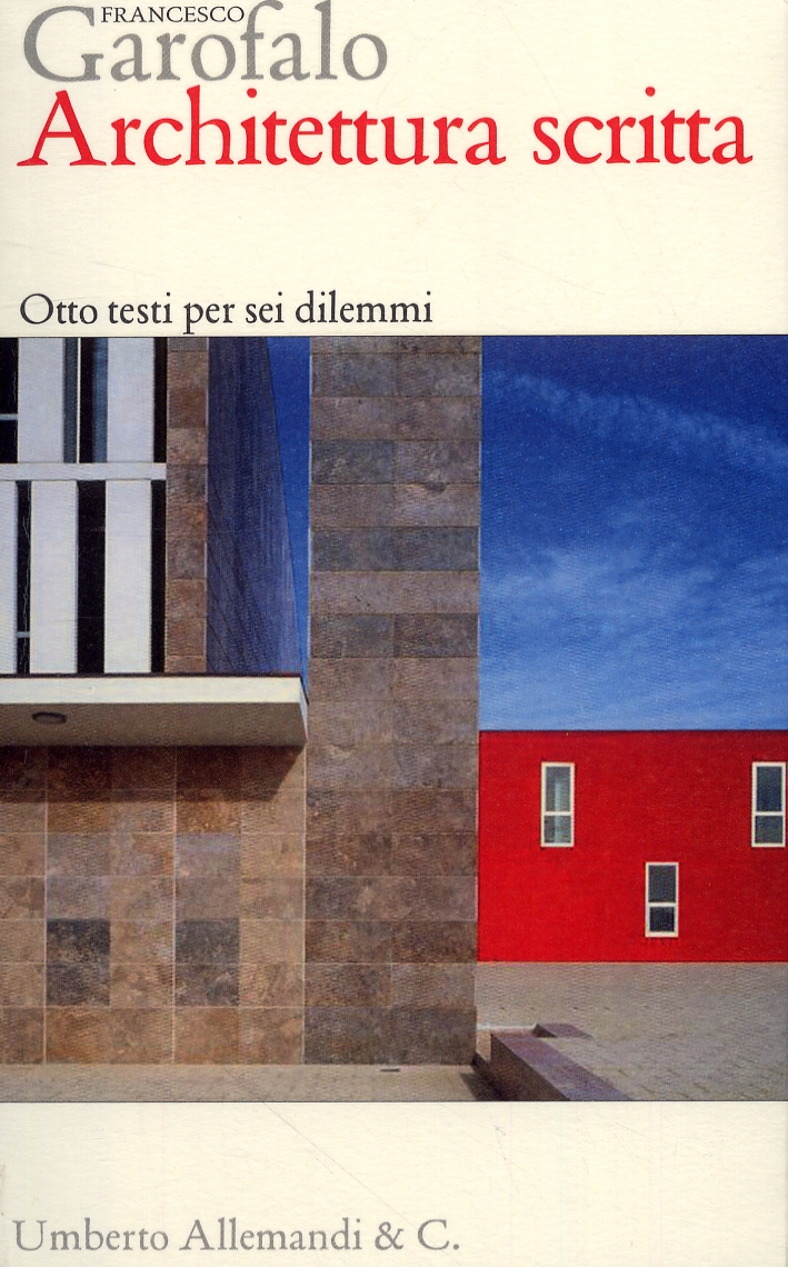 Architettura scritta. Otto testi per sei dilemmi