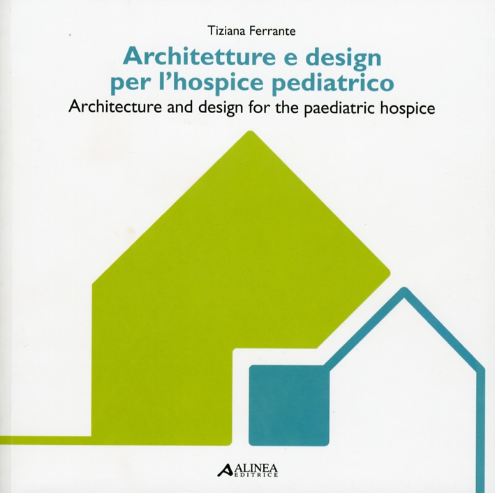 Architetture e Design per L'Hospice Pediatrico. Architecture and Design For …