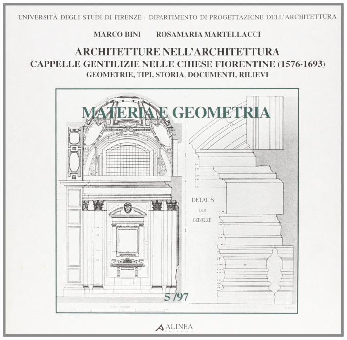 Architetture nell'architettura. Cappelle gentilizie nelle chiese fiorentine (1576-1693). Geometrie, tipi, …