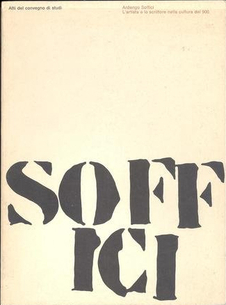 Ardengo Soffici. L'Artista e lo Scrittore nella Cultura del 900.