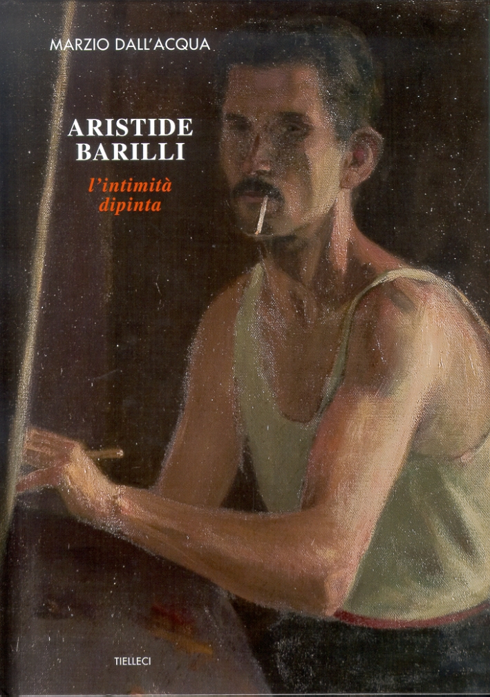 Aristide Barilli. L'intimità dipinta