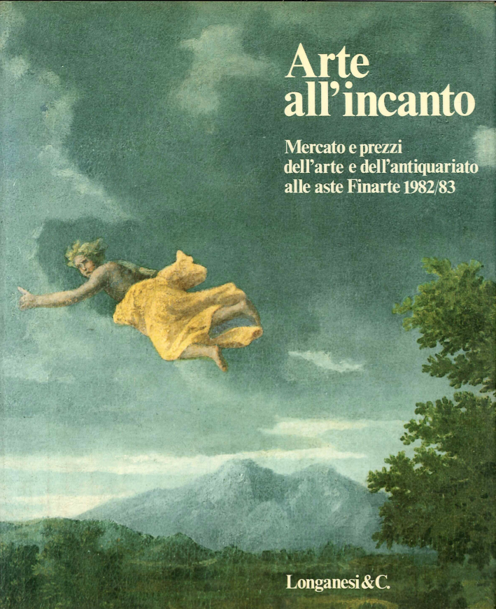 Arte all'Incanto. Mercato e Prezzi alle Aste Finarte (1982-1983)