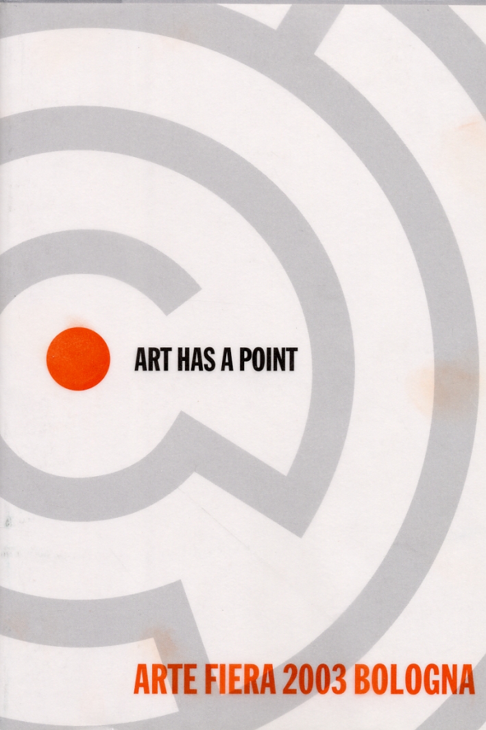 Arte Fiera 2003. Mostra mercato internazionale d'arte contemporanea. International fair …