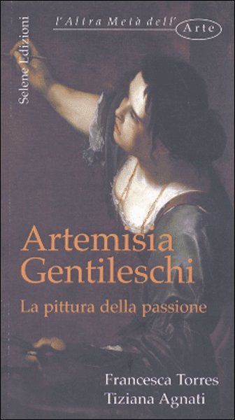 Artemisia Gentileschi. La pittura della passione