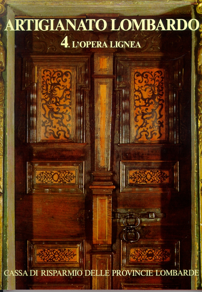 Artigianato lombardo. IV. L'opera lignea