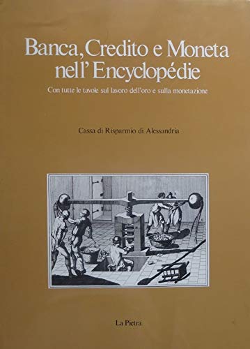 Banca, Credito e Moneta nell'Encyclopedie. con Tutte le Tavole sul …