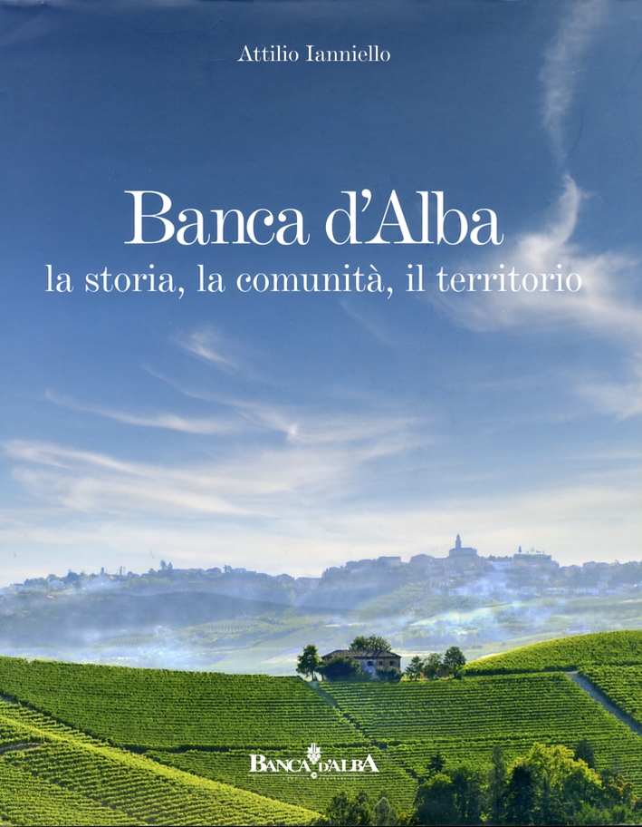 Banca d'alba. La storia, la comunità, il territorio