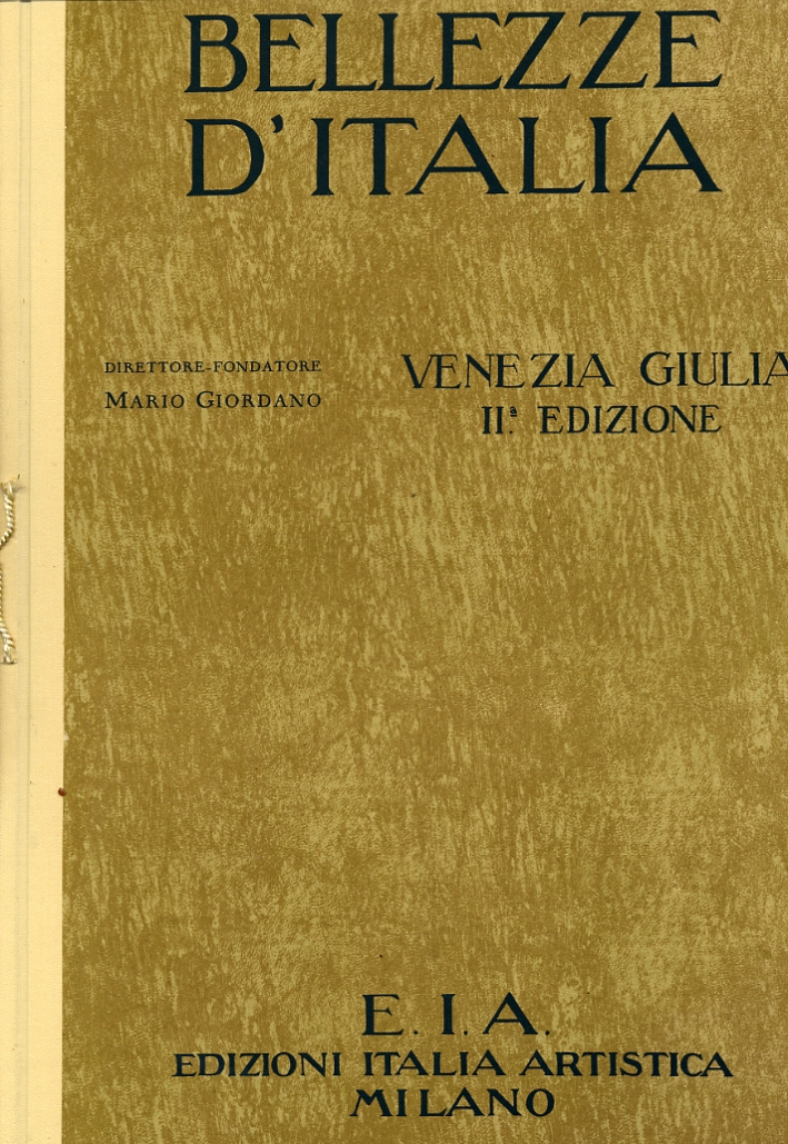 Bellezze d'Italia. Venezia Giulia. L'industria italiana. Prima Parte: Venezia Giulia; …