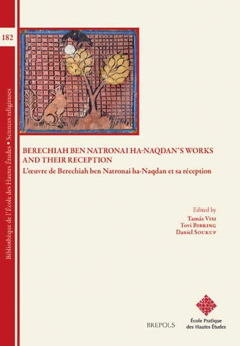 Berechiah Ben Natronai Ha-Naqdan's Works and Their Reception. L'oeuvre De …