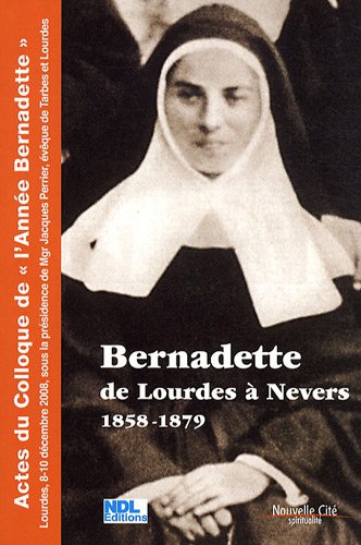 Bernadette de Lourdes à Nevers 1858-1879