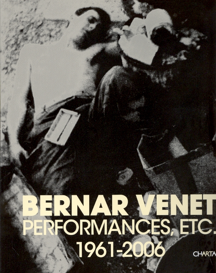 Bernard Venet. Performances, etc. 1961-2006