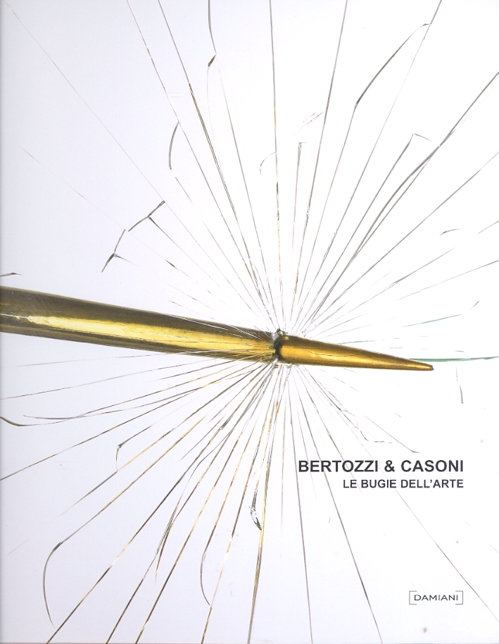 Bertozzi & Casoni. Le Bugie dell'Arte. Art Lies. Bertozzi & …
