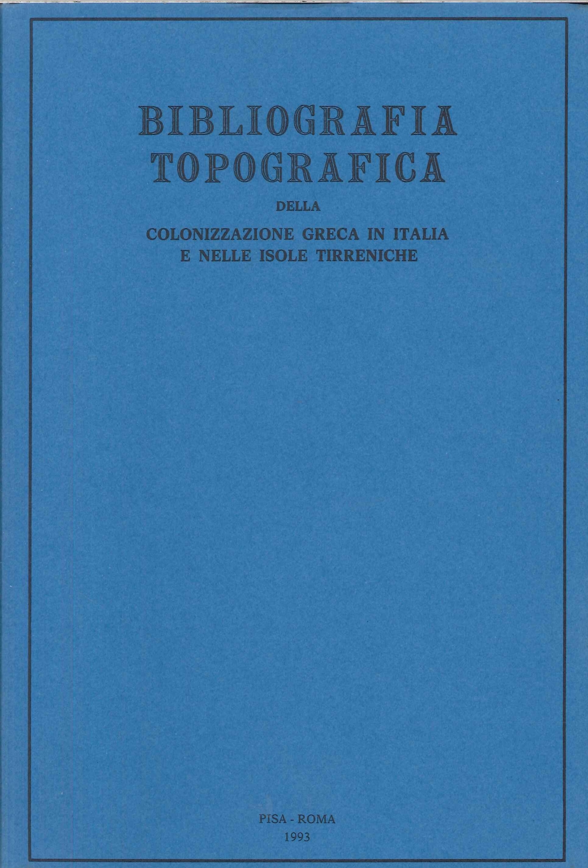 Bibliografia topografica della colonizzazione greca in Italia e nelle isole …
