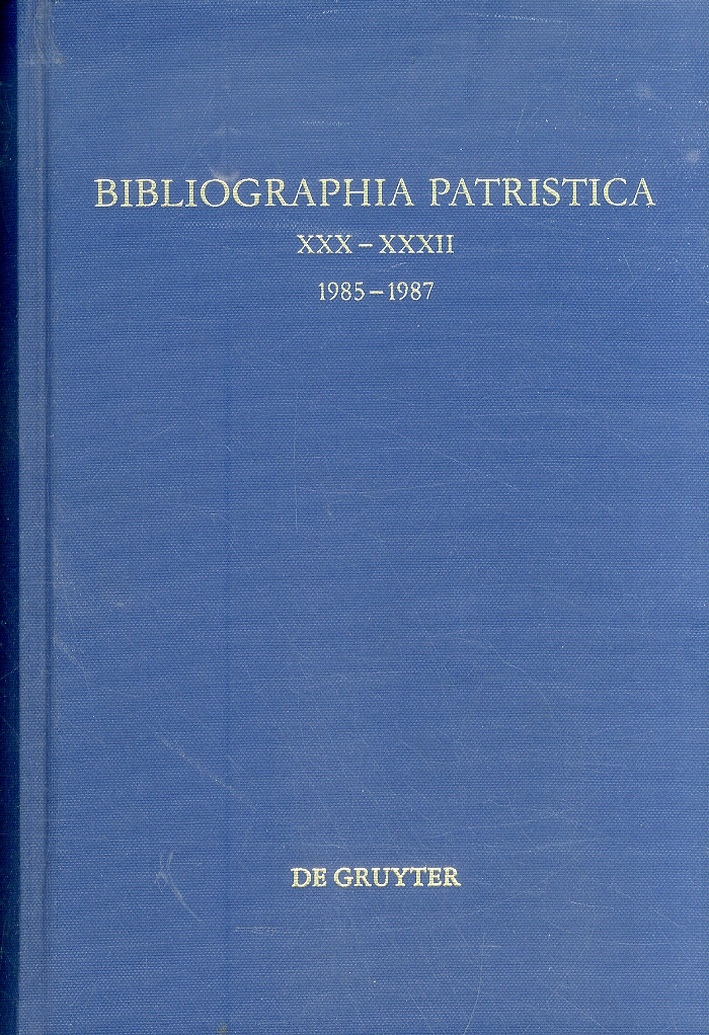 Bibliographia Patristica. XXX-XXXII. Die Erscheinungen der Jahre 1985-1987