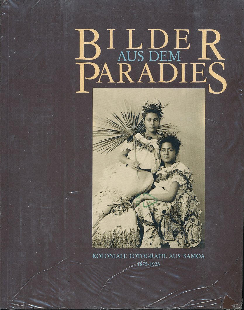 Bilder aus dem paradies: koloniale fotografie aus samoa 1875-1925, Marburg, …