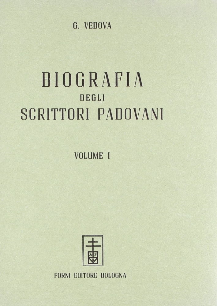 Biografia degli scrittori padovani (rist. anast. Padova, 1832-36)