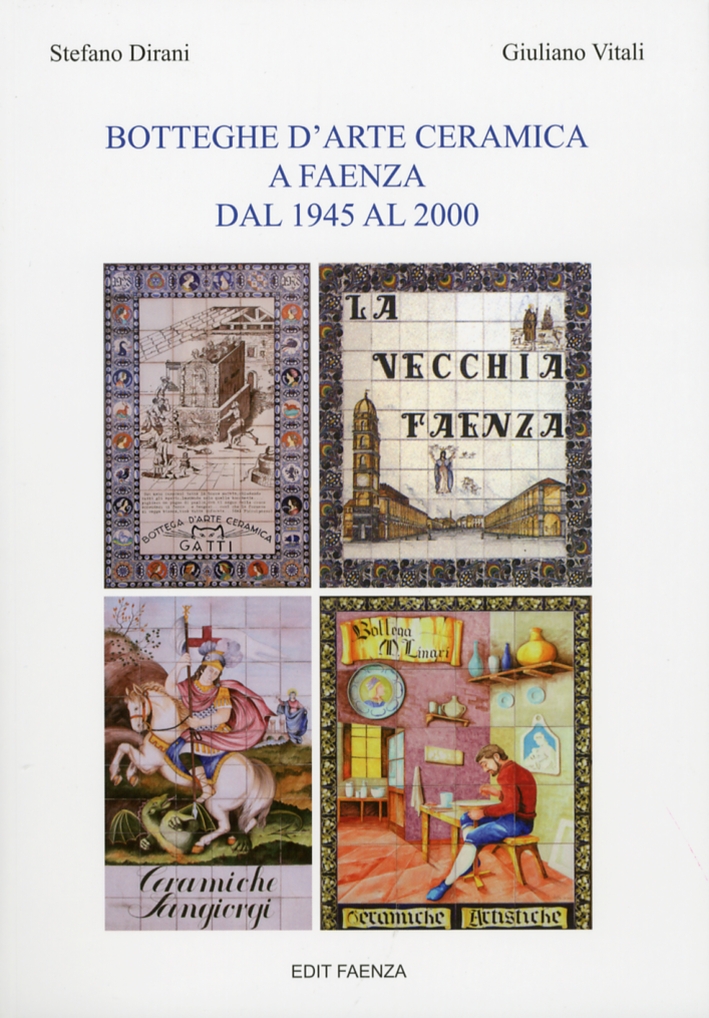 Botteghe d'Arte Ceramica a Faenza dal 1945 al 2000