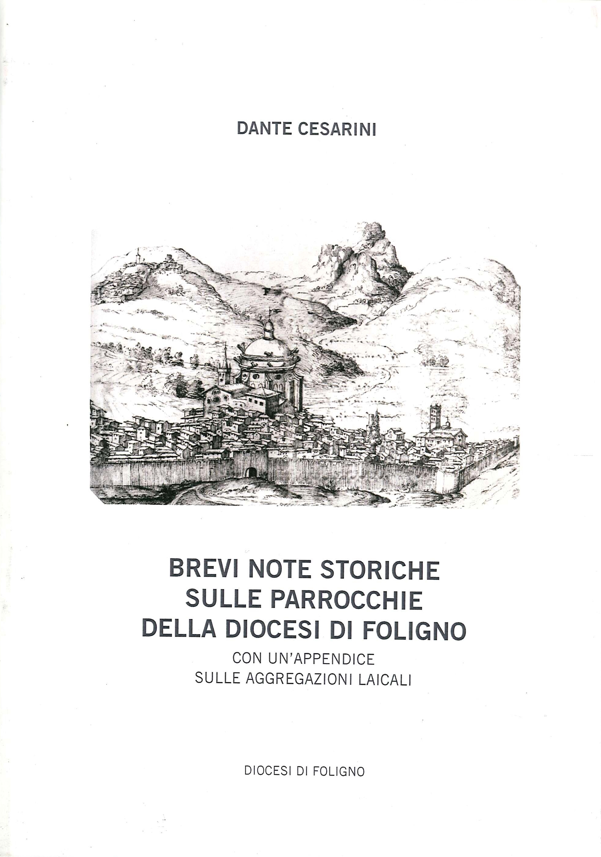 Brevi Note Storiche sulle Parrocchie della Diocesi di Foligno. Con …