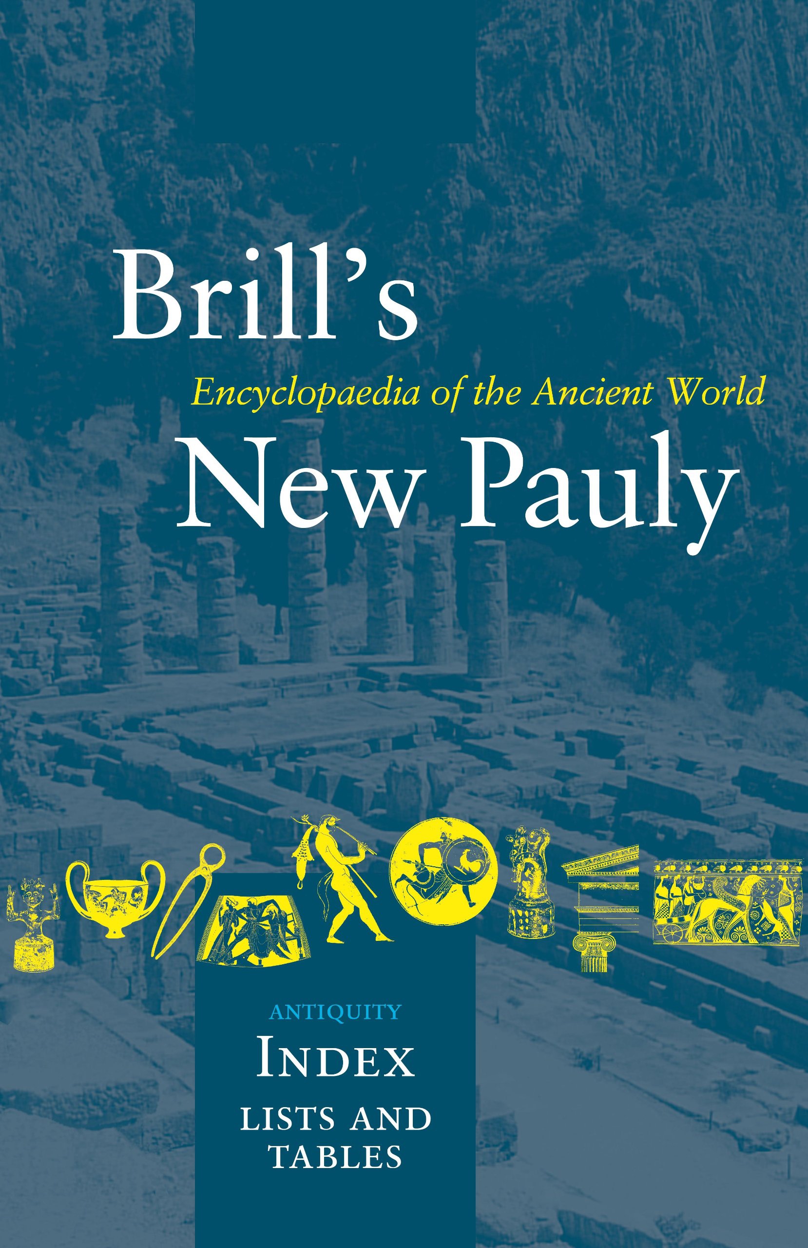 Brills New Pauly. Encyclopaedia of the Ancient World. Antiquity. Index …