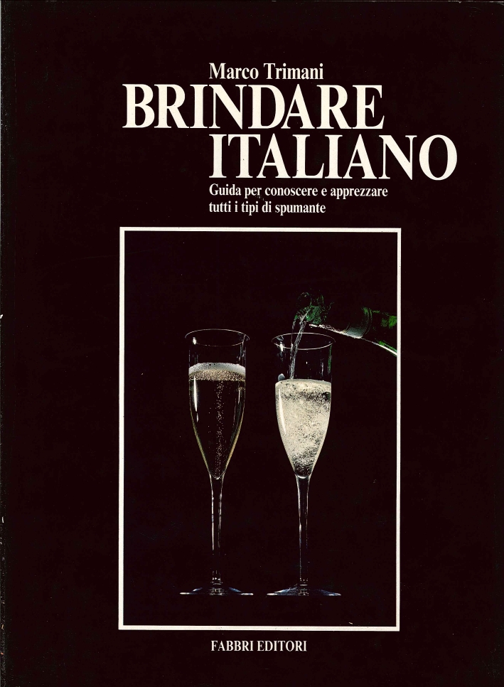 Brindare Italiano. Guida per Conoscere e Apprezzare Tutti i Tipi …