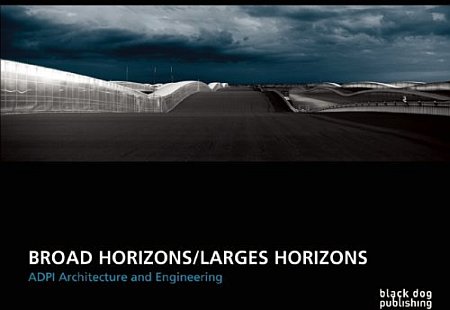 Broad Horizons/Larges Horizons. ADPI Architecture and Engineering