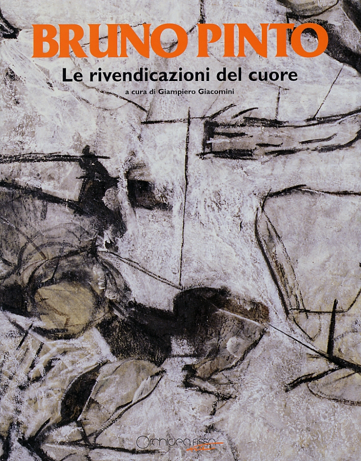 Bruno Pinto. Le rivendicazioni del cuore. Testimonianze sulla vita e …