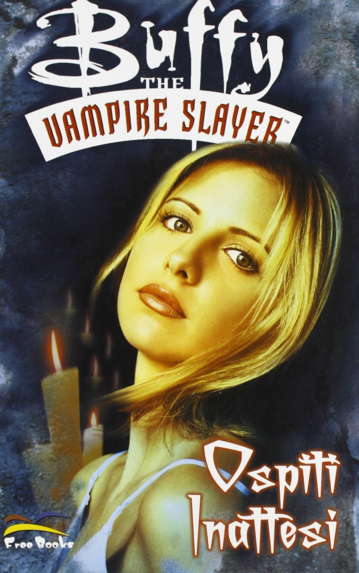 Buffy. The Vampire Slayer. Ospiti Inattesi