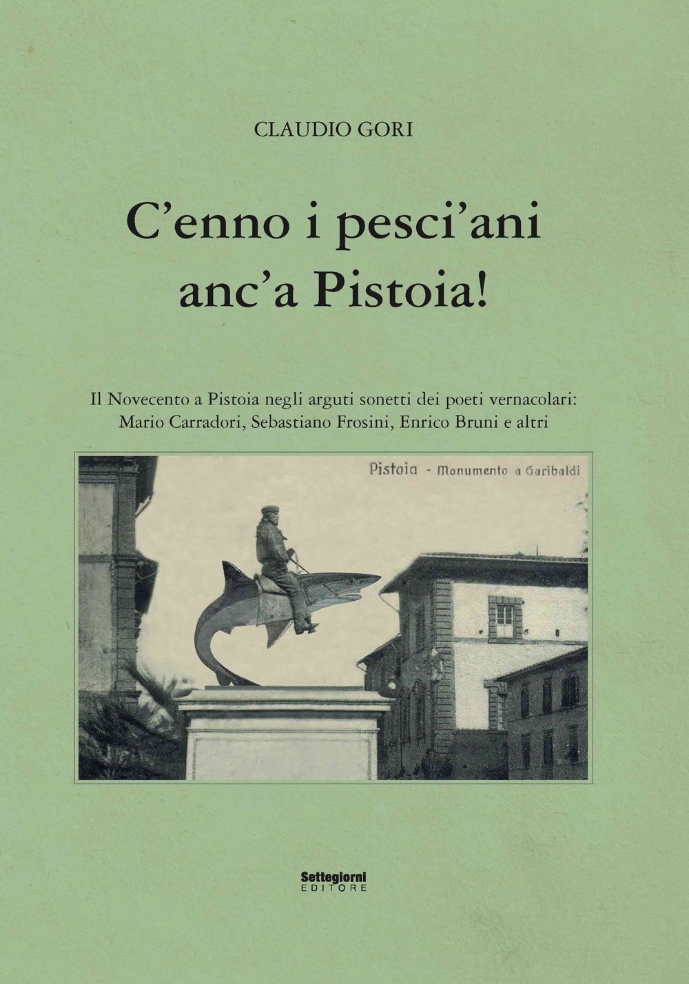 C'enno i pesci'ani anc'a Pistoia! Il Novecento a Pistoia negli …