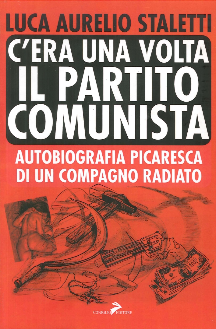 C'era una volta il partito comunista. Autobiografia picaresca di un …