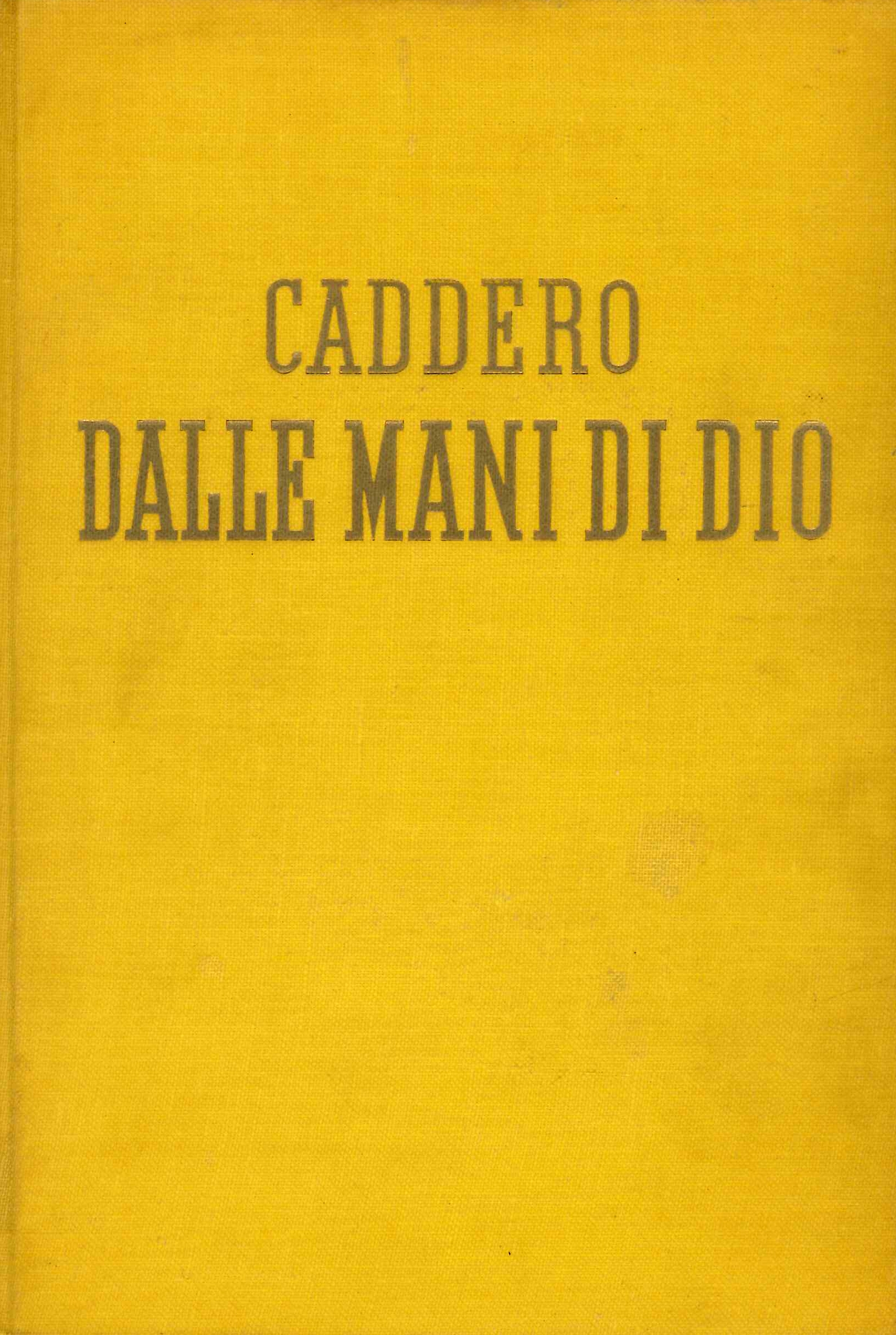 Caddero dalle mani di dio, Milano, Baldini Castoldi Dalai, 1955