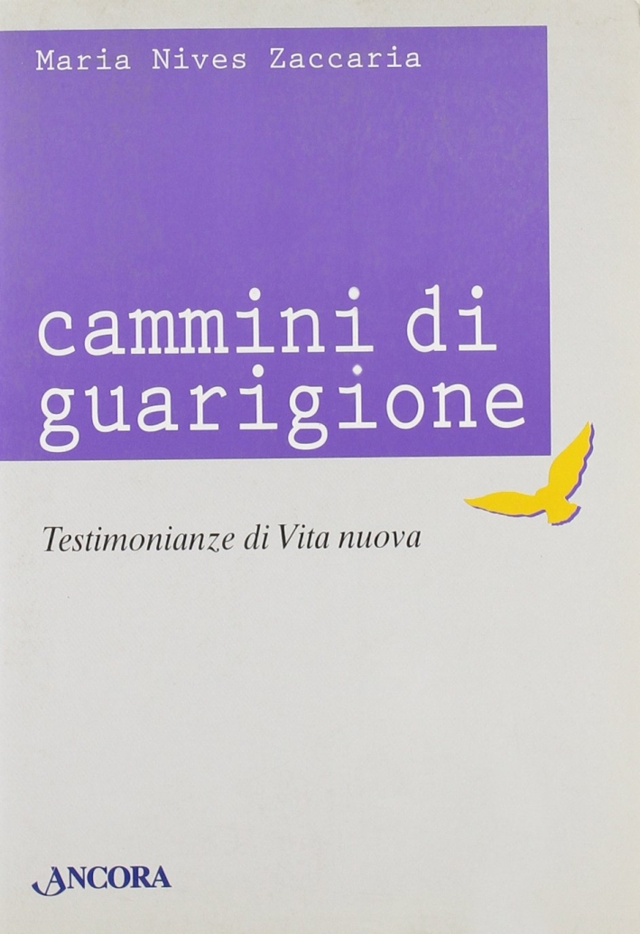 Cammini di Guarigione. Testimonianze di Vita Nuova