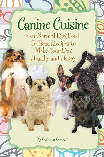 Canine Cuisine 101 Natural Dog Food & Treat Recipes to …