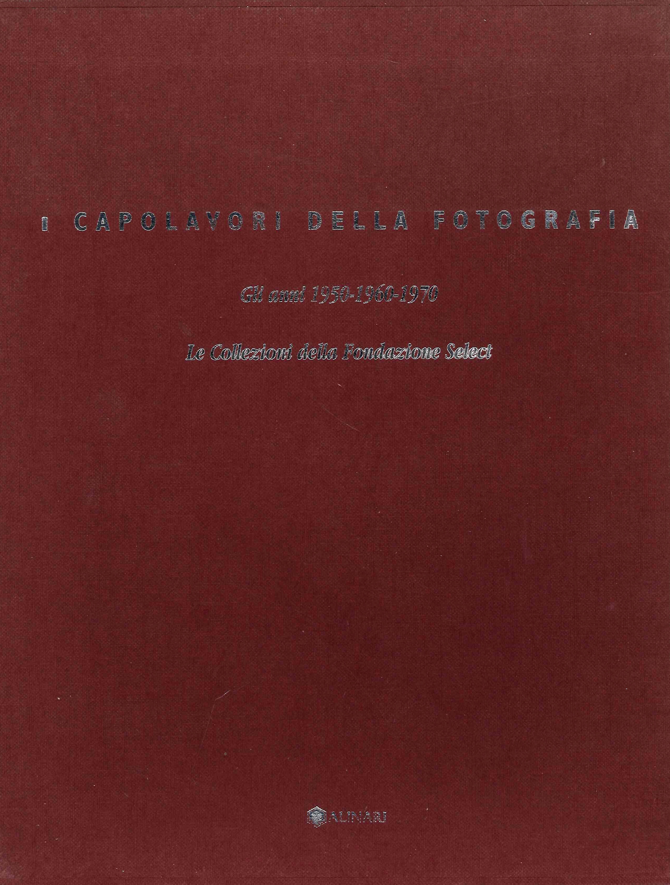 Capolavori della Fotografia. Gli Anni 1950-1960-1970. Le Collezioni della Fondazione …