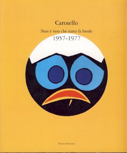 Carosello. Non è vero che tutto fa brodo. 1957-1977