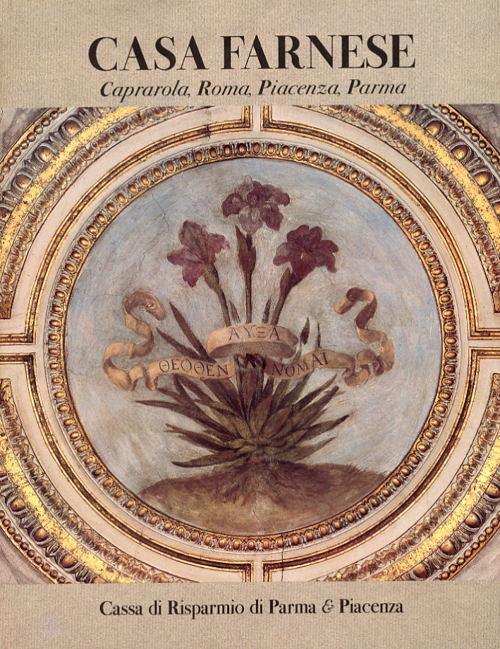 Casa Farnese. Caprarola, Roma, Piacenza, Parma