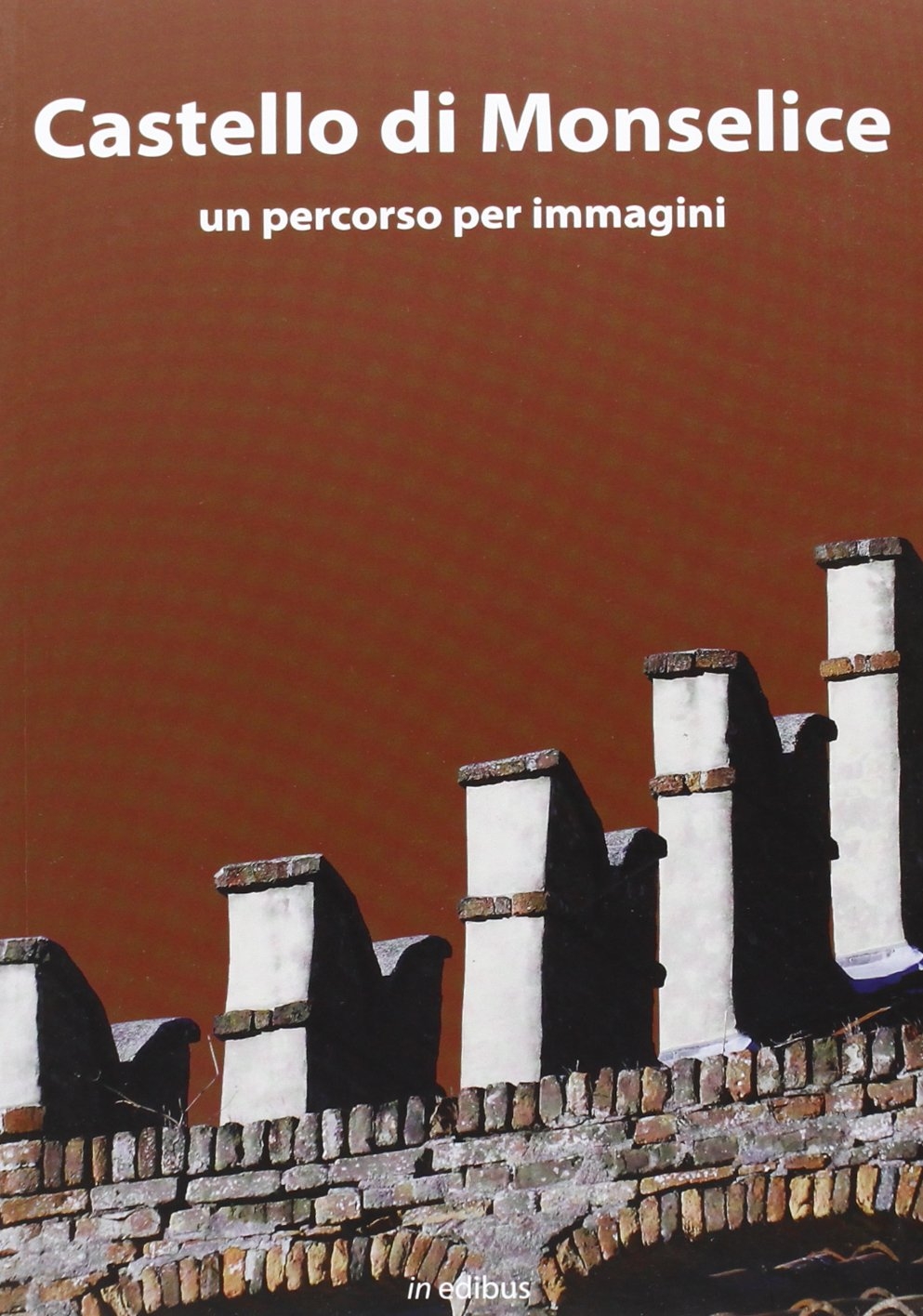 Castello di Monselice. Una guida per immagini