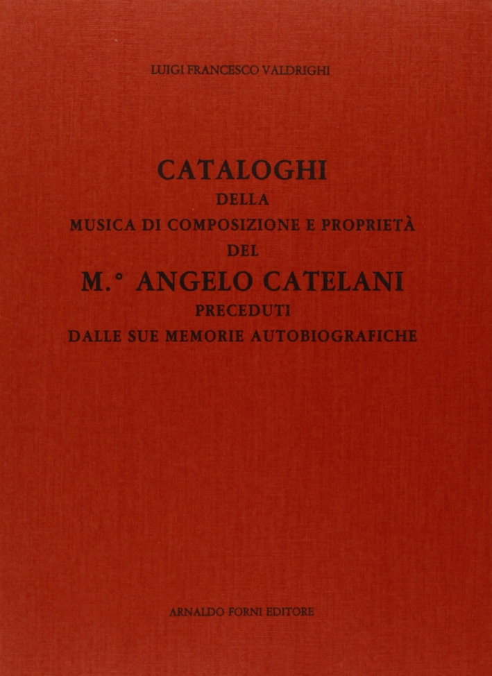 Cataloghi della Musica di Composizione e Proprietà del m. A. …