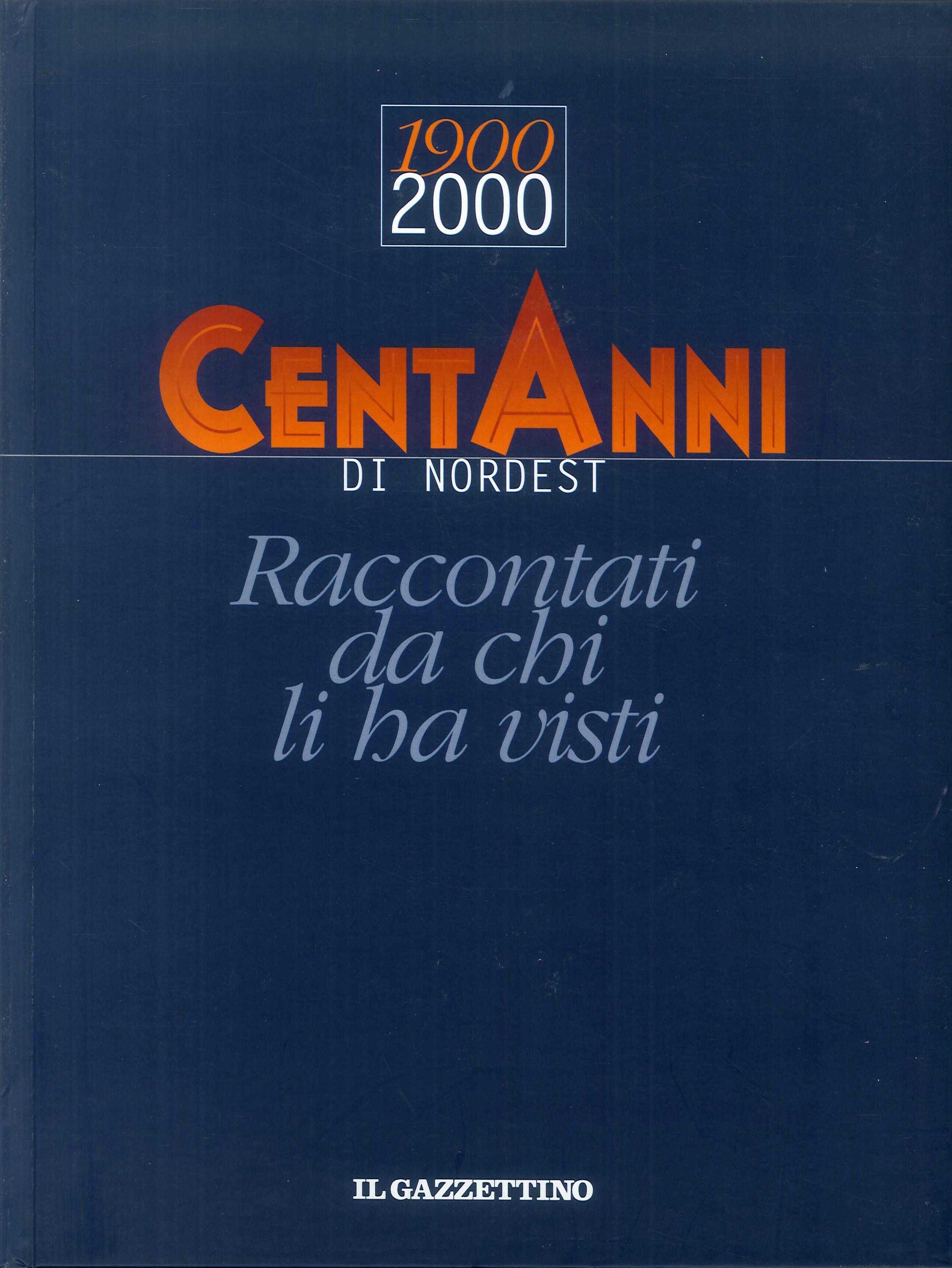 CentAnni di Nordest raccontati da chi li ha visti : …