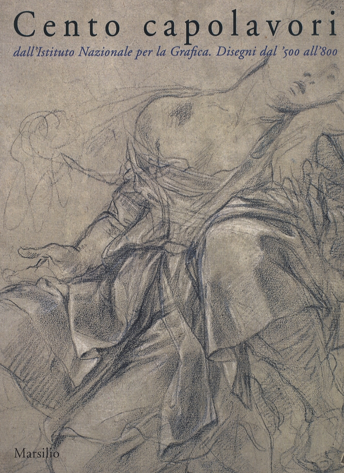 Cento capolavori dall'Istituto Nazionale per la Grafica. Disegni dal '500 …